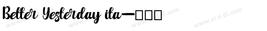 Better Yesterday ita字体转换